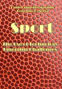 "The Use of Technology in Sport: Emerging Challenges" ed. by Daniel Almeida Marinho, Henrique P. Neiva