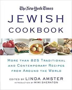 The New York Times Jewish Cookbook: More than 825 Traditional & Contemporary Recipes from Around the World