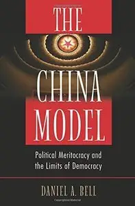 The China Model: Political Meritocracy and the Limits of Democracy (repost)