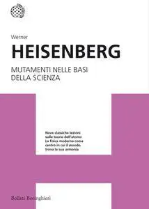 Werner Heisenberg - Mutamenti nelle basi della scienza