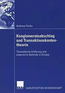 Konglomeratsabschlag und Transaktionskosten-theorie: Theoretische Erklärung und empirische Befunde in Europa