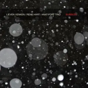 Lieven Venken / Rene Hart / Anat Fort - Trio - Bubbles (2019)