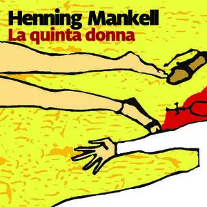 «La quinta donna - 6. Il commissario Kurt Wallander» by Henning Mankell