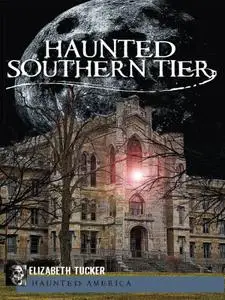 Haunted Southern Tier (Haunted America)