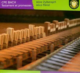 Aline Zylberajch, Alice Pierot - Carl Philipp Emanuel Bach: Testament et promesses (2013)