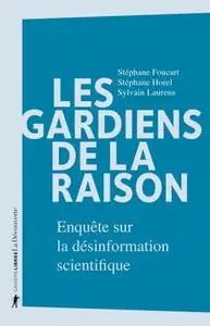 Stéphane Foucart, Sylvain Laurens, Stéphane Horel, "Les gardiens de la raison : Enquête sur la désinformation scientifique"