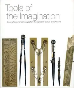 Tools of the Imagination: Drawing Tools and Technologies from the Eighteenth Century to the Present (repost)