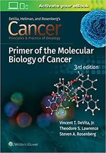 Cancer: Principles and Practice of Oncology Primer of Molecular Biology in Cancer Ed 3