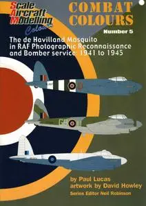 The de Hevilland Mosquito in RAF Photographic Reconnaissance and Bomber service: 1941-1945 (SAM Combat Colours Number 5)