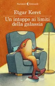 Etgar Keret - Un intoppo ai limiti della galassia