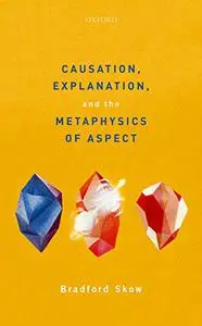 Causation, Explanation, and the Metaphysics of Aspect (Repost)