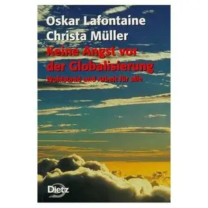 Keine Angst vor der Globalisierung. Wohlstand und Arbeit für alle