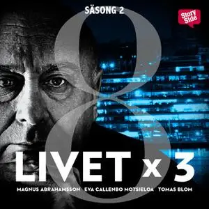 «Livet x 3 - säsong 2 del 8» by Tomas Blom,Magnus Abrahamsson,Eva Callenbo Motsieloa