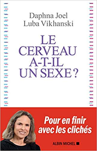 Le Cerveau a-t-il un sexe ? - Daphna Joel & Luba Vikhanski