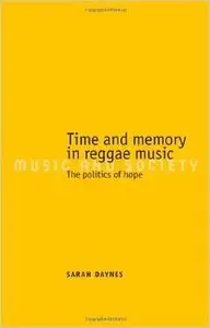 Time and Memory in Reggae Music: The Politics of Hope