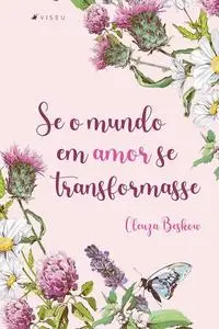 «Se o mundo em amor se transformasse» by Cleuza Beskow