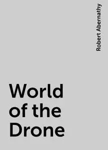 «World of the Drone» by Robert Abernathy