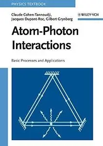 Atom-Photon Interactions: Basic Processes and Applications (Wiley Science Paperback Series)