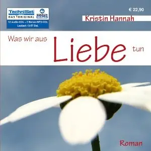 Kristin Hannah - Was wir aus Liebe tun