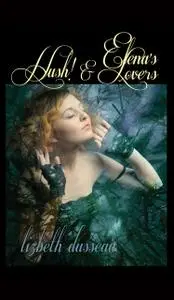«Elena's Lovers & Hush!» by Lizbeth Dusseau