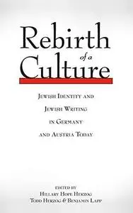 Rebirth of a Culture: Jewish Identity and Jewish Writing in Germany and Austria Today