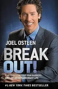 Break Out!: 5 Keys to Go Beyond Your Barriers and Live an Extraordinary Life (Repost)