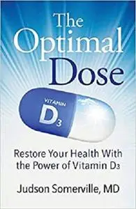 The Optimal Dose: Restore Your Health With the Power of Vitamin D3