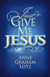 Just Give Me Jesus