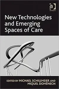 New Technologies and Emerging Spaces of Care (repost)