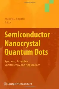 Semiconductor Nanocrystal Quantum Dots: Synthesis, Assembly, Spectroscopy and Applications