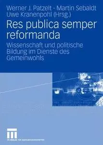 Res publica semper reformanda: Wissenschaft und politische Bildung im Dienste des Gemeinwohls