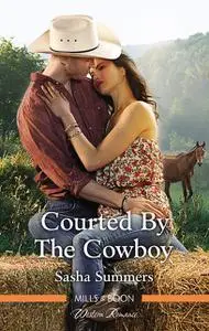«Courted by the Cowboy» by Sasha Summers