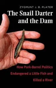 The Snail Darter and the Dam: How Pork-Barrel Politics Endangered a Fish and Killed a River