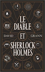 Le Diable et Sherlock Holmes - David Grann