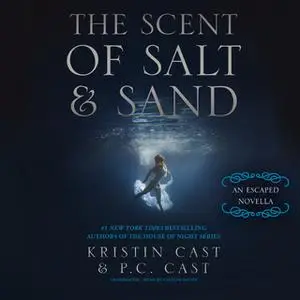 «The Scent of Salt and Sand» by P.C. Cast,Kristin Cast