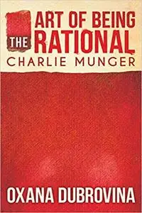 The Art of Being Rational : Charlie Munger