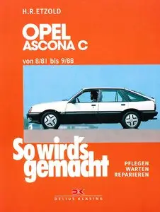 So wird's gemacht, Bd.31, Pfelegen - Warten - Repairen Opel Ascona 1981 - 1988 (C: 54-129 PS)