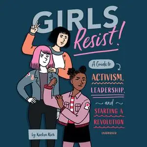 «Girls Resist!» by KaeLyn Rich