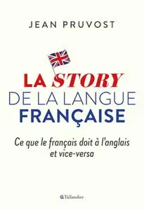 Jean Pruvost, "La story de la langue française : Ce que le français doit à l'anglais et vice-versa"