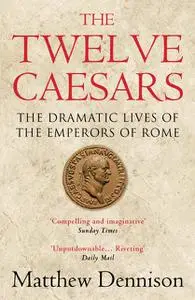 «The Twelve Caesars» by Matthew Dennison
