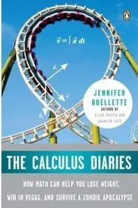 The Calculus Diaries: How Math Can Help You Lose Weight, Win in Vegas, and Survive a Zombie Apocalypse (repost)