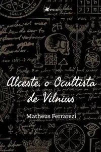 «Alceste, o Ocultista de Vilnius» by Matheus Ferrarezi
