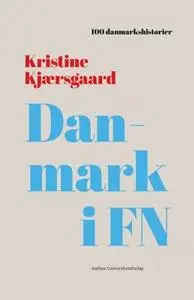 «Danmark i FN» by Kristine Kjærsgaard