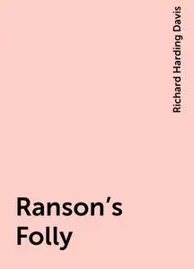 «Ranson's Folly» by Richard Harding Davis