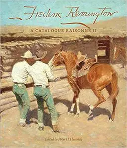 Frederic Remington: A Catalogue Raisonné II (Volume 22)