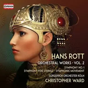 Gürzenich-Orchester Köln & Christopher Ward - Rott: Complete Orchestral Works, Vol. 2 (2021)