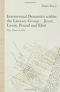 Intertextual Dynamics within the Literary Group of Joyce, Lewis, Pound and Eliot