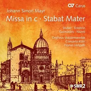 Florian Helgath, Orpheus Vokalensemble, Concerto Köln - Johann Simon Mayr: Mass in C; Stabat Mater (2017)