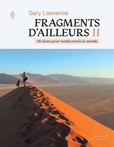 Fragments d'ailleurs, tome 2 : 50 récits pour (re)découvrir le monde - Gary Lawrence