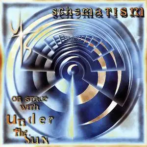 Under The Sun - Schematism: On Stage With Under The Sun (2005)